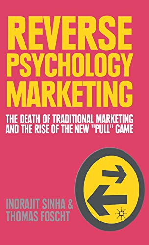 Beispielbild fr Reverse Psychology Marketing: The Death of Traditional Marketing and the Rise of the New "Pull" Game zum Verkauf von Ergodebooks