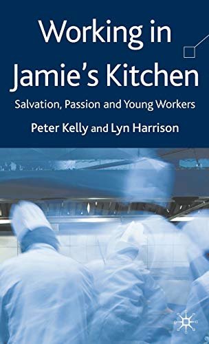 Beispielbild fr Working in Jamie's Kitchen : Salvation, Passion and Young Workers zum Verkauf von Better World Books