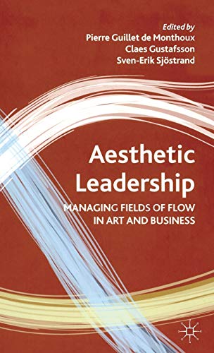 Stock image for Aesthetic Leadership: Managing Fields of Flow in Art and Business for sale by Ergodebooks