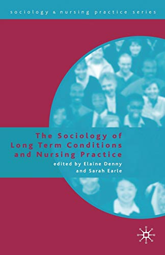 Imagen de archivo de The Sociology of Long Term Conditions and Nursing Practice (Sociology and Nursing Practice) a la venta por WorldofBooks