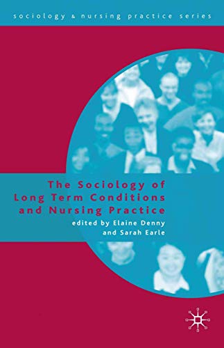Stock image for The Sociology of Long Term Conditions and Nursing Practice (Sociology and Nursing Practice) for sale by WorldofBooks