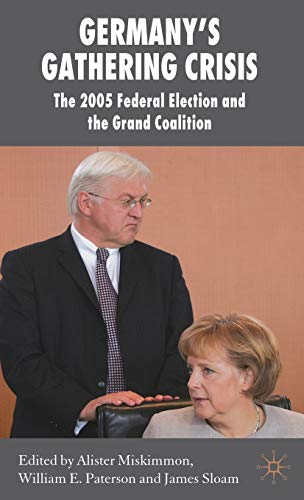 Stock image for Germany's Gathering Crisis: The 2005 Federal Election and the Grand Coalition (New Perspectives in German Studies) for sale by Ergodebooks