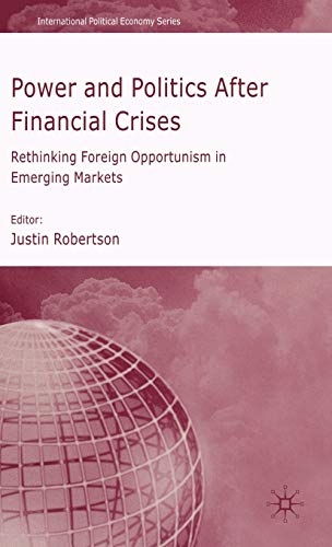 Beispielbild fr Power and Politics after Financial Crises : Rethinking Foreign Opportunism in Emerging Markets zum Verkauf von Better World Books
