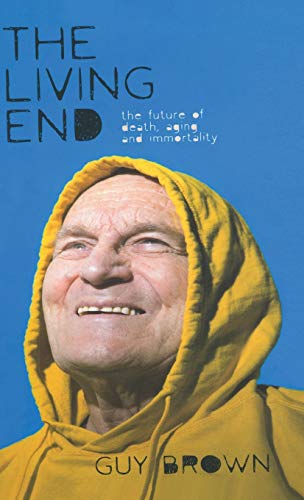 Beispielbild fr The Living End : The Future of Death, Aging and Immortality zum Verkauf von Better World Books