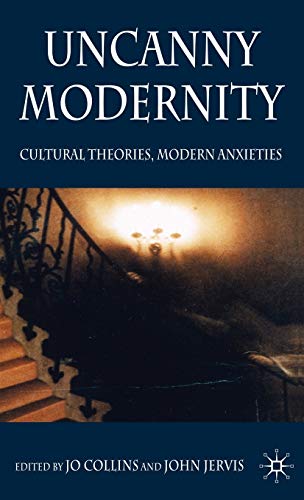 Beispielbild fr Uncanny Modernity: Cultural Theories, Modern Anxieties zum Verkauf von WorldofBooks