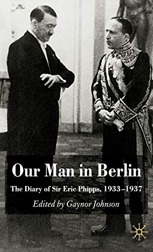 9780230517875: Our Man in Berlin: The Diary of Sir Eric Phipps, 1933-1937