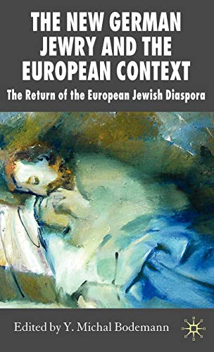 The New German Jewry and the European Context: The Return of the European Jewish Diaspora (New Pe...