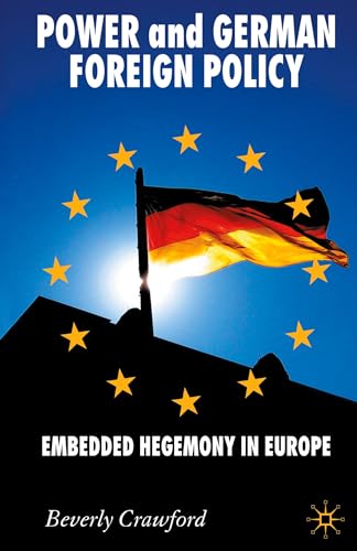 9780230521087: Power and German Foreign Policy: Embedded Hegemony in Europe (New Perspectives in German Political Studies)