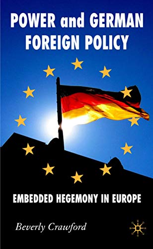9780230521087: Power and German Foreign Policy: Embedded Hegemony in Europe (New Perspectives in German Political Studies)