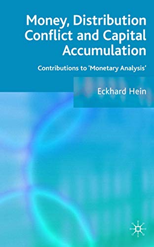 Stock image for Money, Distribution Conflict and Capital Accumulation: Contributions to 'Monetary Analysis' for sale by THE SAINT BOOKSTORE