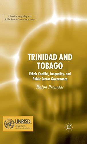 Stock image for Trinidad and Tobago: Ethnic Conflict, Inequality and Public Sector Governance (Ethnicity, Inequality and Public Sector Governance) for sale by Midtown Scholar Bookstore