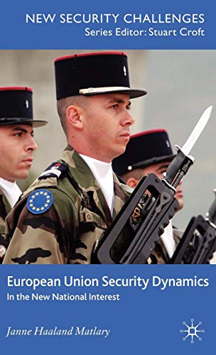 Beispielbild fr European Union Security Dynamics: In the New National Interest (New Security Challenges) zum Verkauf von medimops