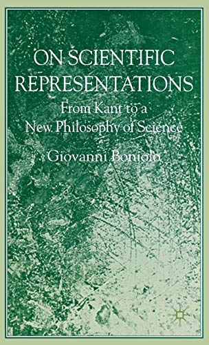 Stock image for On Scientific Representations: From Kant to a New Philosophy of Science for sale by WYEMART LIMITED