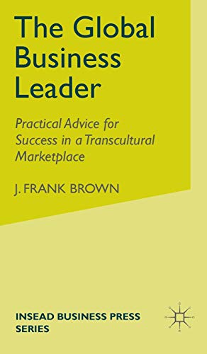 Imagen de archivo de The Global Business Leader : Practical Advice for Success in a Transcultural Marketplace a la venta por Better World Books: West