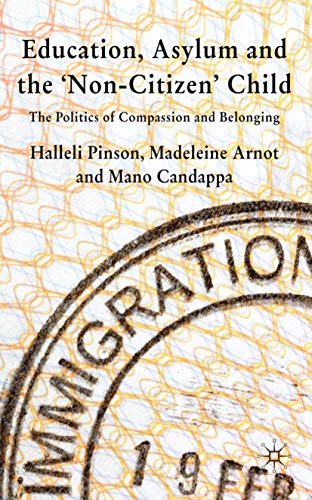 Beispielbild fr Education, Asylum and the 'Non-Citizen' Child: The Politics of Compassion and Belonging zum Verkauf von HALCYON BOOKS
