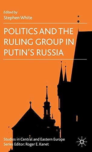 Beispielbild fr Politics and the Ruling Group in Putin's Russia (Studies in Central and Eastern Europe) zum Verkauf von Anybook.com