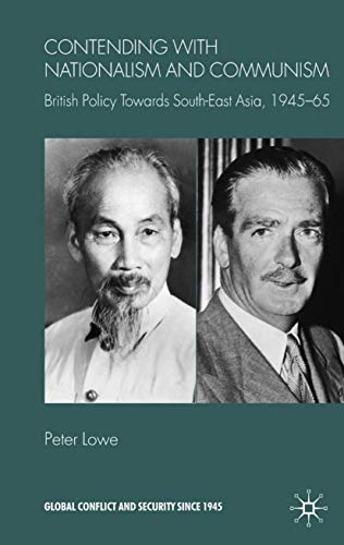 Stock image for Contending With Nationalism and Communism: British Policy Towards Southeast Asia, 1945-65 for sale by Revaluation Books
