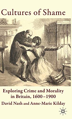 Imagen de archivo de Cultures of Shame: Exploring Crime and Morality in Britain 1600-1900 a la venta por Ergodebooks