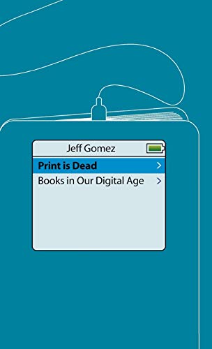Stock image for Print Is Dead : Books in Our Digital Age for sale by Better World Books: West