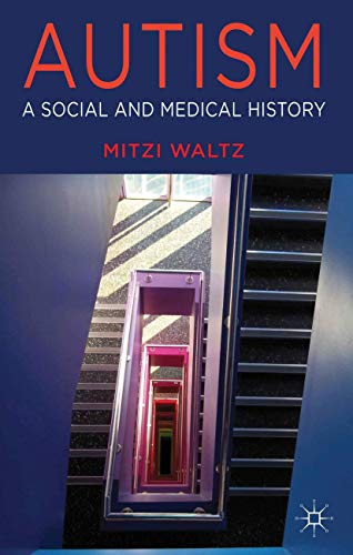 Autism: A Social and Medical History (9780230527508) by Waltz, M.