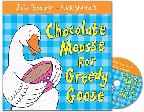 Chocolate Mousse for Greedy Goose (9780230532274) by Julia Donaldson