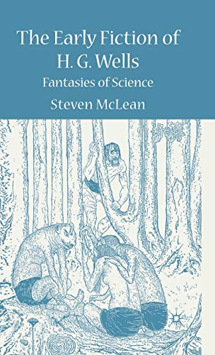 9780230535626: The Early Fiction of H.G. Wells: Fantasies of Science