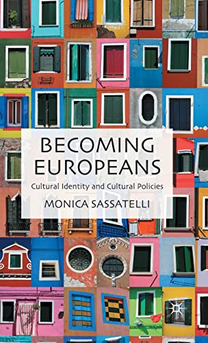 Becoming Europeans: Cultural Identity and Cultural Policies (9780230537422) by Sassatelli, M.