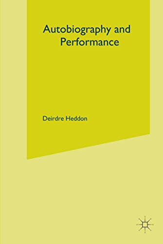 9780230537521: Autobiography and Performance: Performing Selves (Theatre and Performance Practices)