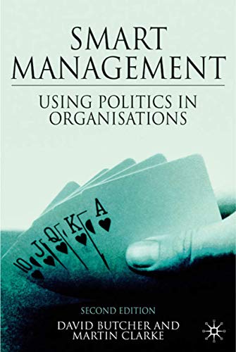 Imagen de archivo de Smart Management : Using Politics in Organizations a la venta por Better World Books Ltd