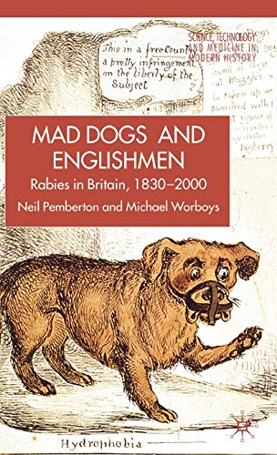 Imagen de archivo de Mad Dogs and Englishmen: Rabies in Britain 1830-2000: Rabies in Britain, 1830-2000 (Science, Technology and Medicine in Modern History) a la venta por Orbiting Books