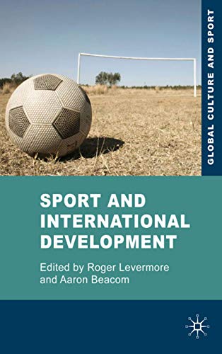 9780230542563: Sport and International Development (Global Culture and Sport Series)