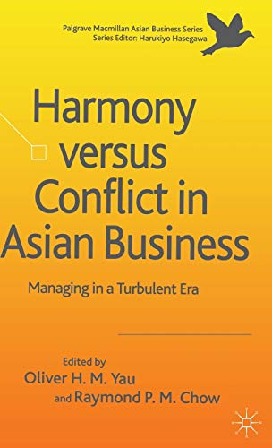 Imagen de archivo de The Harmony Versus Conflict in Asian Business: Managing in a Turbulent Era (Palgrave MacMillan Asian Business Series Centre for the Study of Emerging Markets) a la venta por Ergodebooks