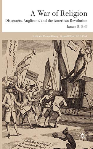 9780230542976: A War of Religion: Dissenters, Anglicans, and the American Revolution (Studies in Modern History)