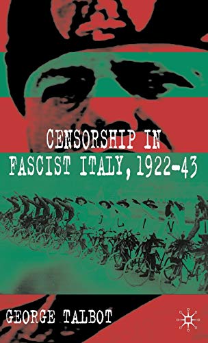 9780230543089: Censorship in Fascist Italy, 1922-43: Policies, Procedures and Protagonists
