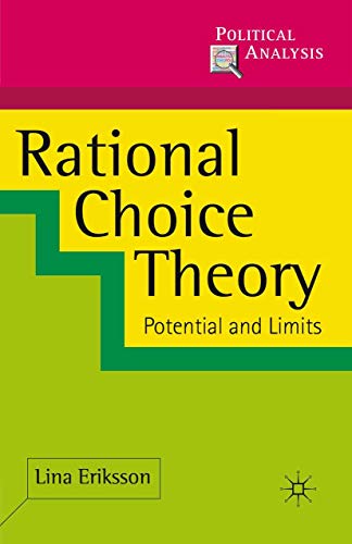 Rational Choice Theory: Potential and Limits (Political Analysis) (9780230545090) by Eriksson, Lina