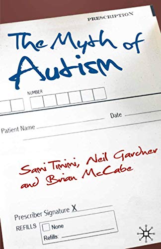 9780230545267: The Myth of Autism: Medicalising Men's and Boys' Social and Emotional Competence