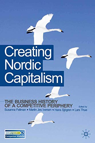 9780230545533: Creating Nordic Capitalism: The Development of a Competitive Periphery: 0