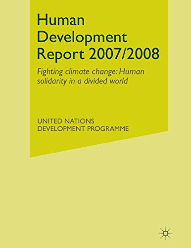 Human Development Report 2007/2008. Fighting Climate Change: Human Solidarity in a Divided World