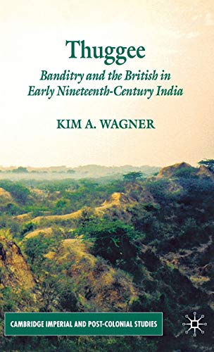 9780230547179: Thuggee: Banditry and the British in Early Nineteenth-Century India (Cambridge Imperial and Post-Colonial Studies)