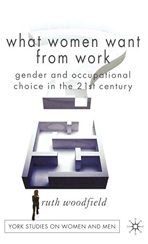 9780230549227: What Women Want from Work: Gender and Occupational Choice in the 21st Century (Women's Studies at York Series)