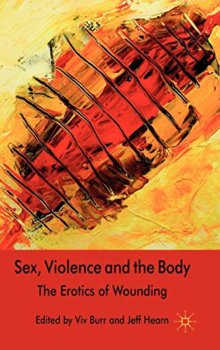 Imagen de archivo de Sex, Violence and the Body: The Erotics of Wounding a la venta por THE SAINT BOOKSTORE
