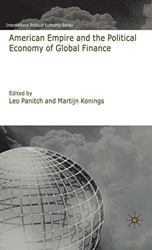 Beispielbild fr American Empire and the Political Economy of Global Finance (International Political Economy) zum Verkauf von Ergodebooks