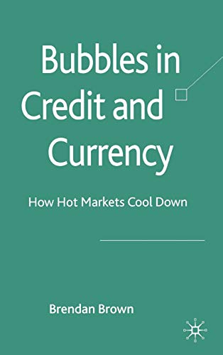 Beispielbild fr Bubbles in Credit and Currency : How Hot Markets Cool Down zum Verkauf von Better World Books