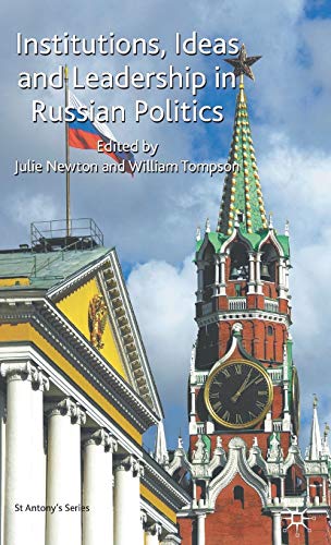 Stock image for Institutions, Ideas and Leadership in Russian Politics (St Antony's Series) for sale by Midtown Scholar Bookstore