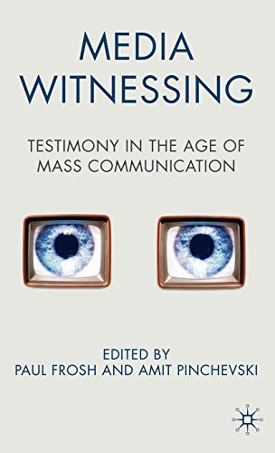 Stock image for Media Witnessing : Testimony in the Age of Mass Communication for sale by Better World Books