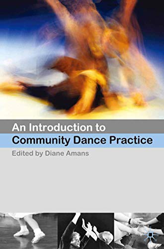 Stock image for An Introduction to Community Dance Practice for sale by WorldofBooks