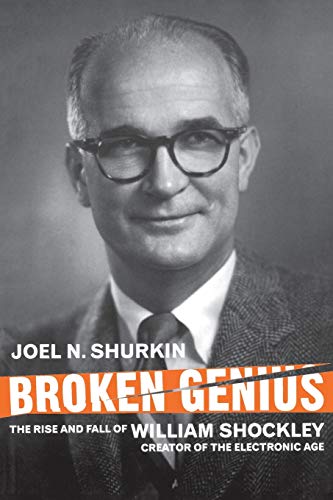 Broken Genius: The Rise and Fall of William Shockley, Creator of the Electronic Age (Macmillan Science) (9780230551923) by Shurkin, J.