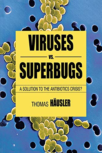 Stock image for Viruses Vs. Superbugs: A Solution to the Antibiotics Crisis? (Macmillan Science) for sale by SecondSale