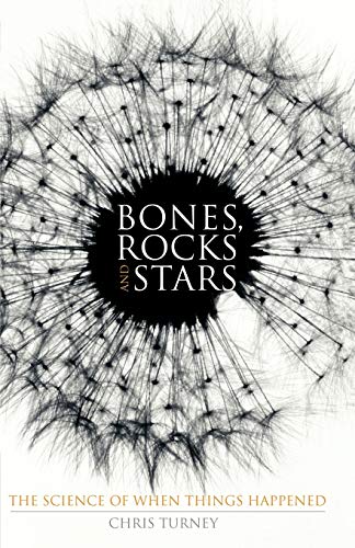 Stock image for Bones; Rocks and Stars: The Science of When Things Happened for sale by Ria Christie Collections