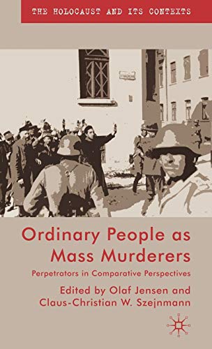 9780230552029: Ordinary People as Mass Murderers: Perpetrators in Comparative Perspective: 0 (The Holocaust and its Contexts)